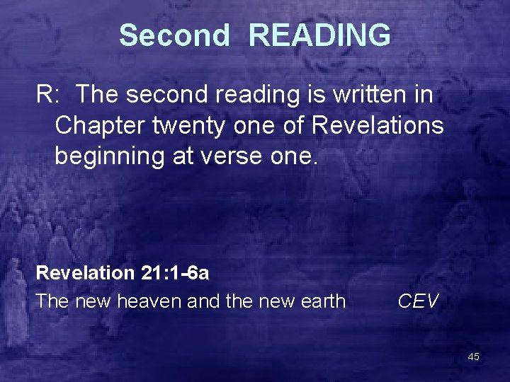 Second READING R: The second reading is written in Chapter twenty one of Revelations