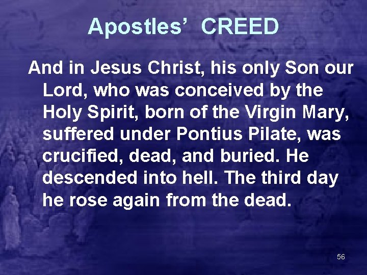 Apostles’ CREED And in Jesus Christ, his only Son our Lord, who was conceived