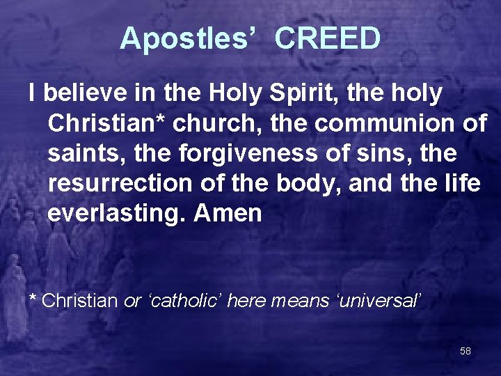 Apostles’ CREED I believe in the Holy Spirit, the holy Christian* church, the communion