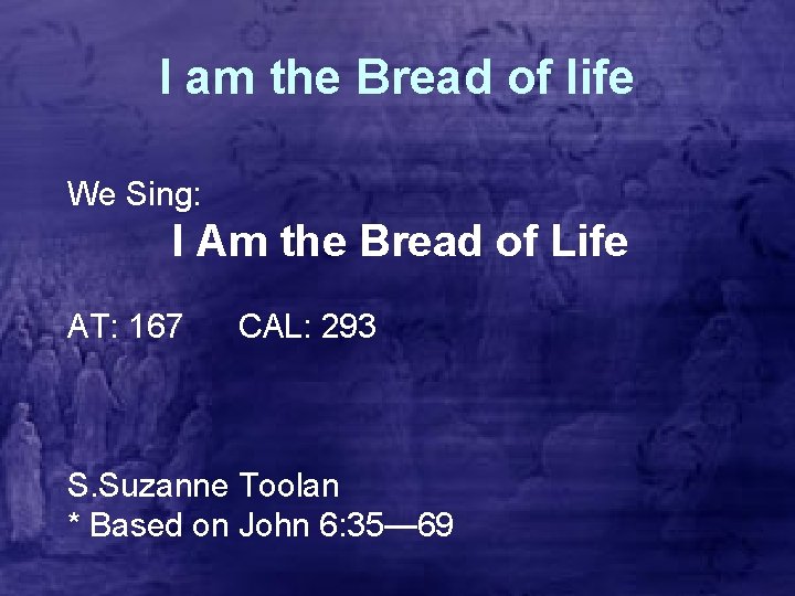 I am the Bread of life We Sing: I Am the Bread of Life