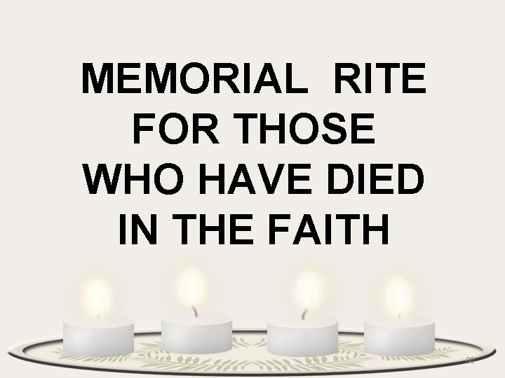 MEMORIAL RITE FOR THOSE WHO HAVE DIED IN THE FAITH 80 