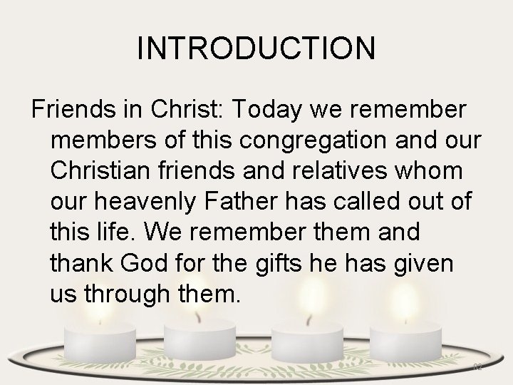 INTRODUCTION Friends in Christ: Today we remembers of this congregation and our Christian friends