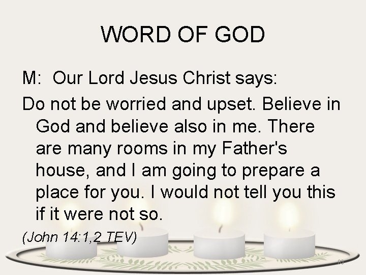 WORD OF GOD M: Our Lord Jesus Christ says: Do not be worried and