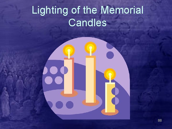 Lighting of the Memorial Candles 88 