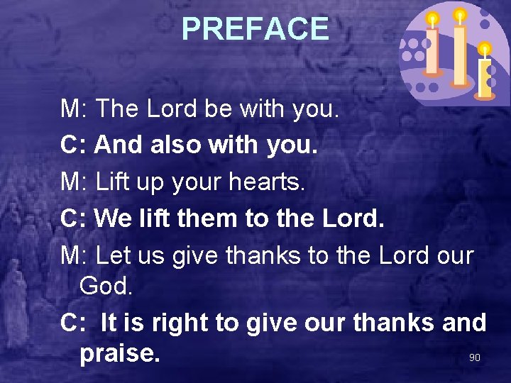 PREFACE M: The Lord be with you. C: And also with you. M: Lift