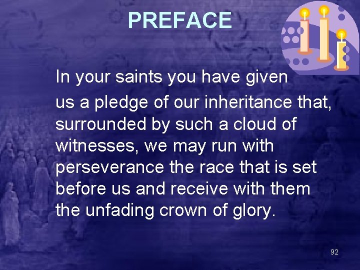 PREFACE In your saints you have given us a pledge of our inheritance that,