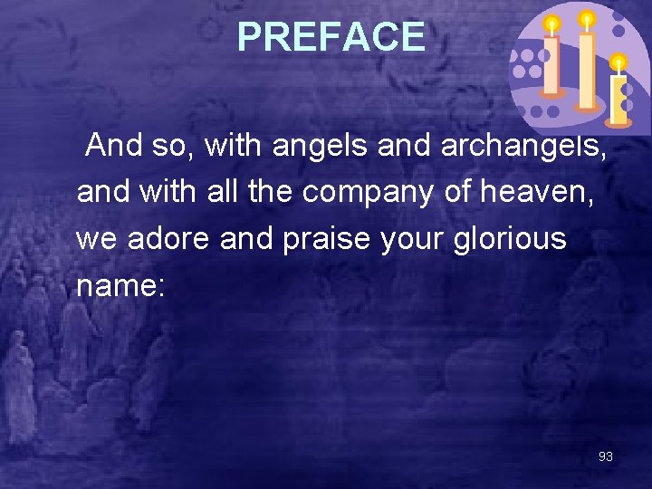 PREFACE And so, with angels and archangels, and with all the company of heaven,