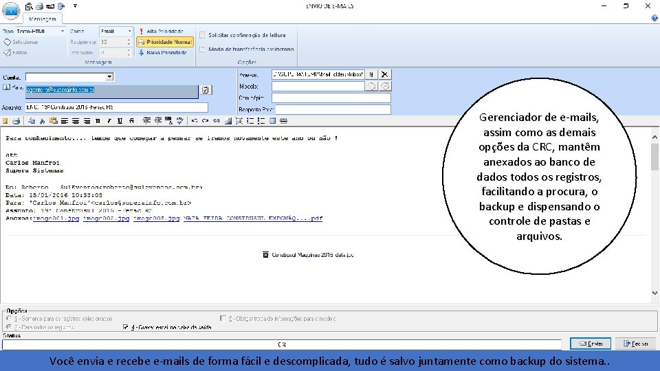 Gerenciador de e-mails, assim como as demais opções da CRC, mantêm anexados ao banco
