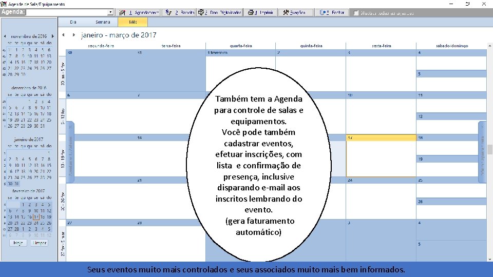 Também tem a Agenda para controle de salas e equipamentos. Você pode também cadastrar