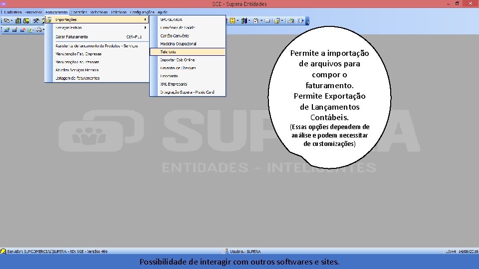 Permite a importação de arquivos para compor o faturamento. Permite Exportação de Lançamentos Contábeis.