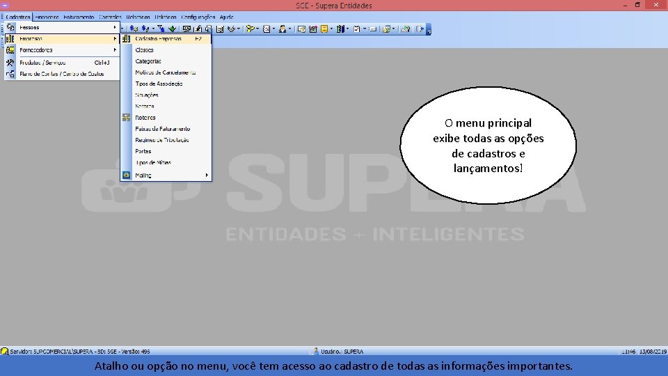 O menu principal exibe todas as opções de cadastros e lançamentos! Atalho ou opção