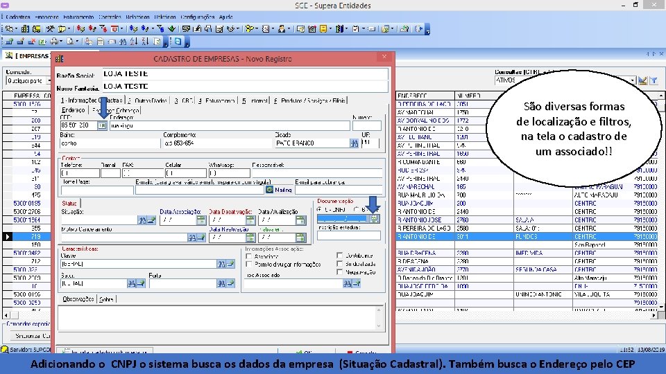 São diversas formas de localização e filtros, na tela o cadastro de um associado!!