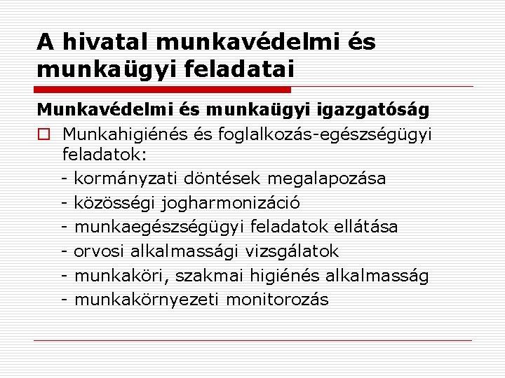 A hivatal munkavédelmi és munkaügyi feladatai Munkavédelmi és munkaügyi igazgatóság o Munkahigiénés és foglalkozás-egészségügyi