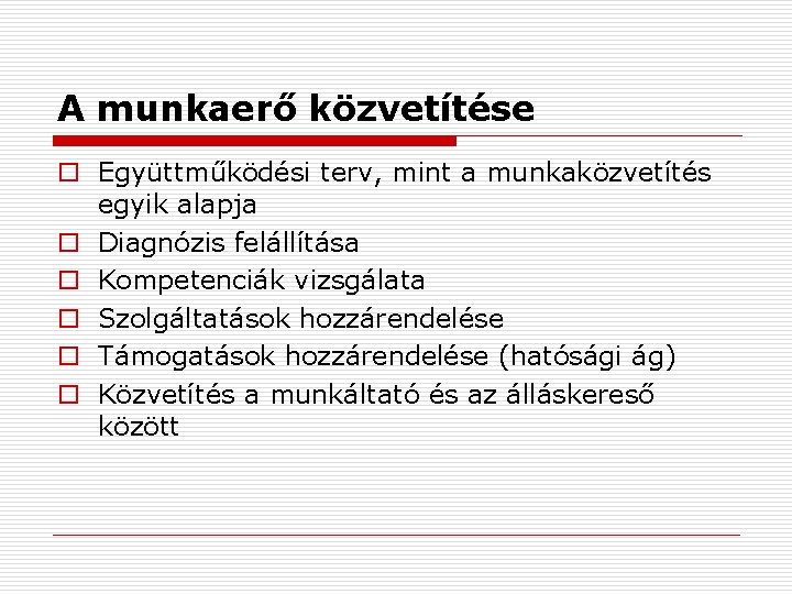 A munkaerő közvetítése o Együttműködési terv, mint a munkaközvetítés egyik alapja o Diagnózis felállítása