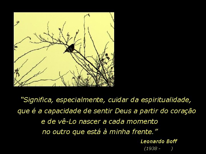 “Significa, especialmente, cuidar da espiritualidade, que é a capacidade de sentir Deus a partir