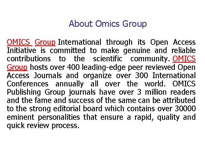 About Omics Group OMICS Group International through its Open Access Initiative is committed to