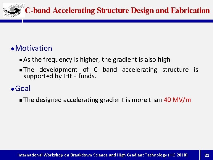 C-band Accelerating Structure Design and Fabrication l Motivation As the frequency is higher, the