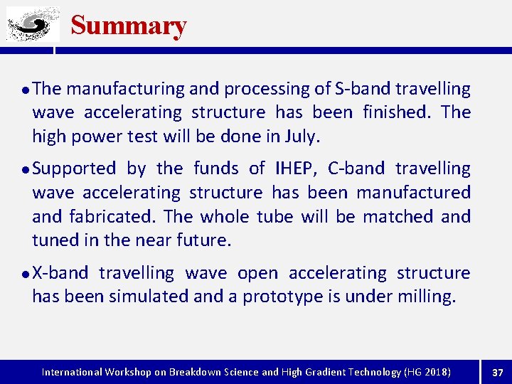 Summary l l l The manufacturing and processing of S-band travelling wave accelerating structure