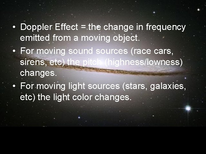  • Doppler Effect = the change in frequency emitted from a moving object.