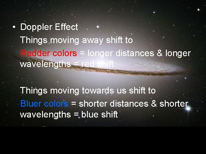  • Doppler Effect Things moving away shift to Redder colors = longer distances