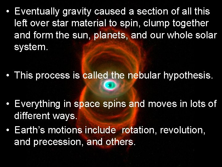  • Eventually gravity caused a section of all this left over star material