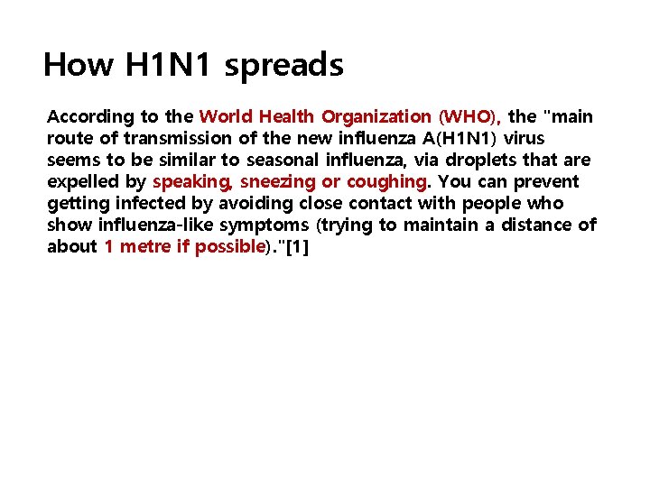 How H 1 N 1 spreads According to the World Health Organization (WHO), the