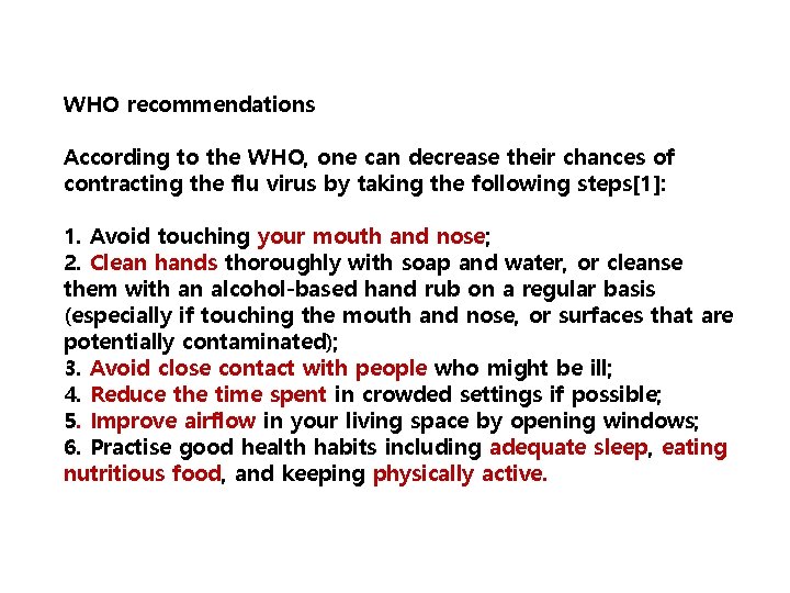 WHO recommendations According to the WHO, one can decrease their chances of contracting the