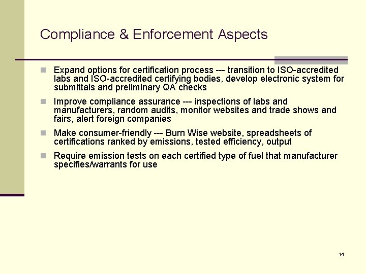 Compliance & Enforcement Aspects n Expand options for certification process --- transition to ISO-accredited