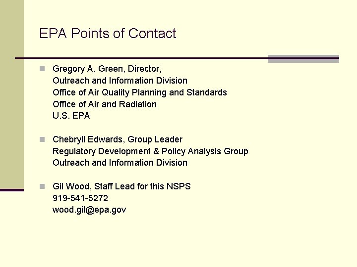 EPA Points of Contact n Gregory A. Green, Director, Outreach and Information Division Office