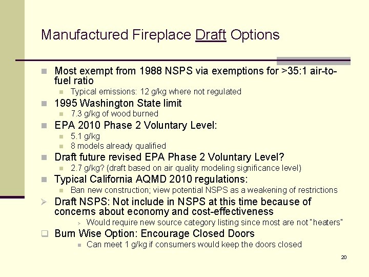 Manufactured Fireplace Draft Options n Most exempt from 1988 NSPS via exemptions for >35: