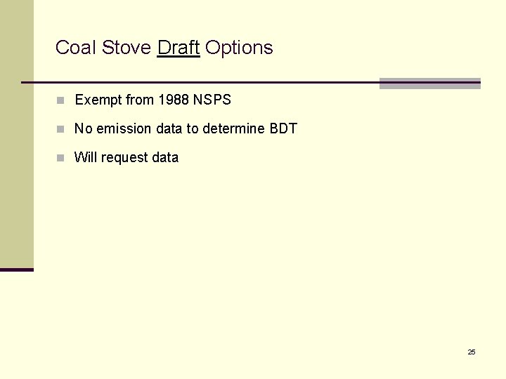 Coal Stove Draft Options n Exempt from 1988 NSPS n No emission data to