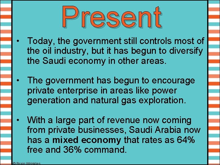 Present • Today, the government still controls most of the oil industry, but it