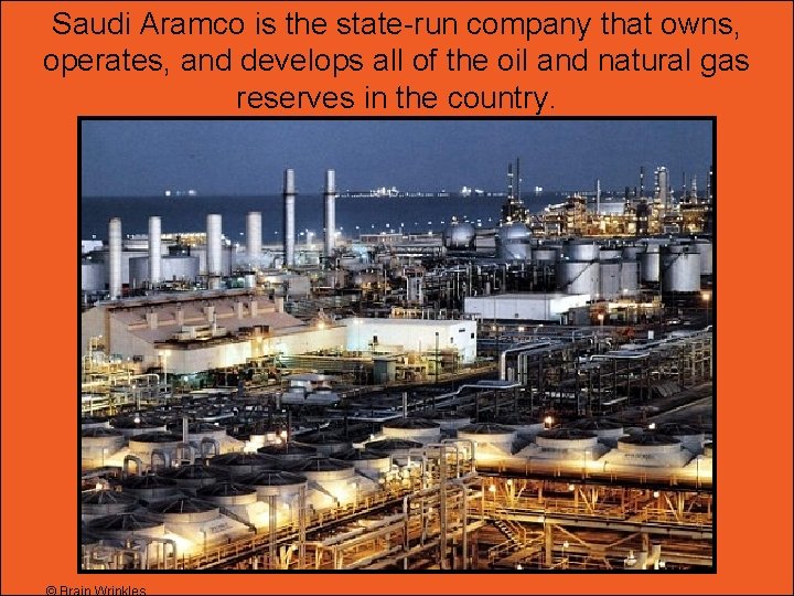 Saudi Aramco is the state-run company that owns, operates, and develops all of the