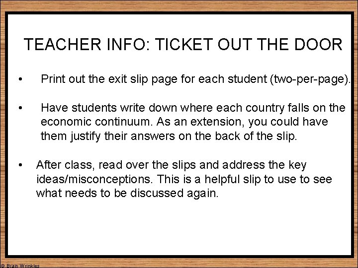 TEACHER INFO: TICKET OUT THE DOOR • Print out the exit slip page for