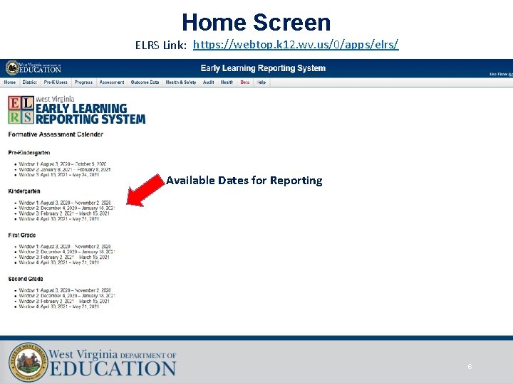 Home Screen ELRS Link: https: //webtop. k 12. wv. us/0/apps/elrs/ Available Dates for Reporting Home Screen ELRS Link: https: //webtop. k 12. wv. us/0/apps/elrs/ Available Dates for Reporting