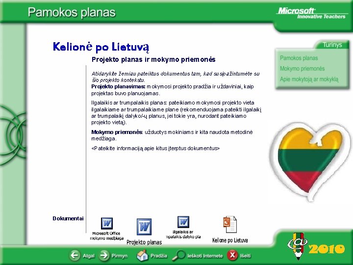 Kelionė po Lietuvą Projekto planas ir mokymo priemonės Atidarykite žemiau pateiktus dokumentus tam, kad