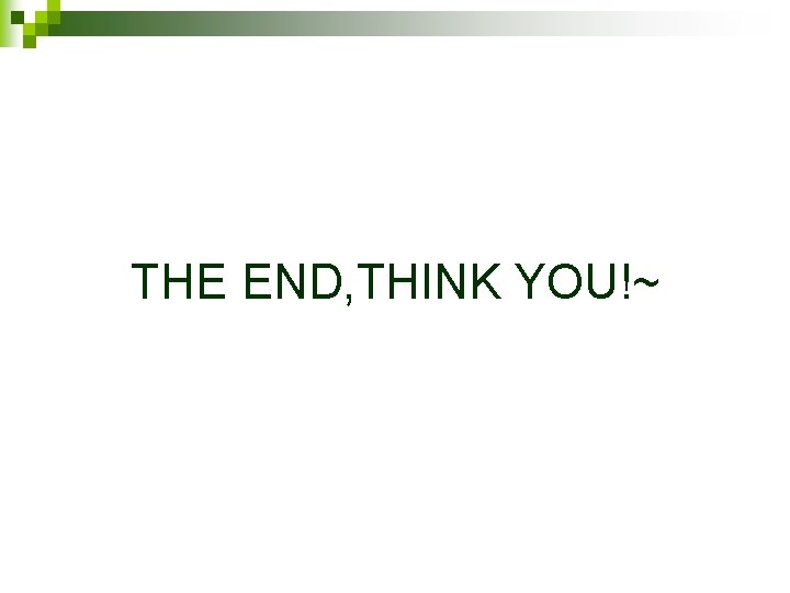 THE END, THINK YOU!~ THE END, THINK YOU!~