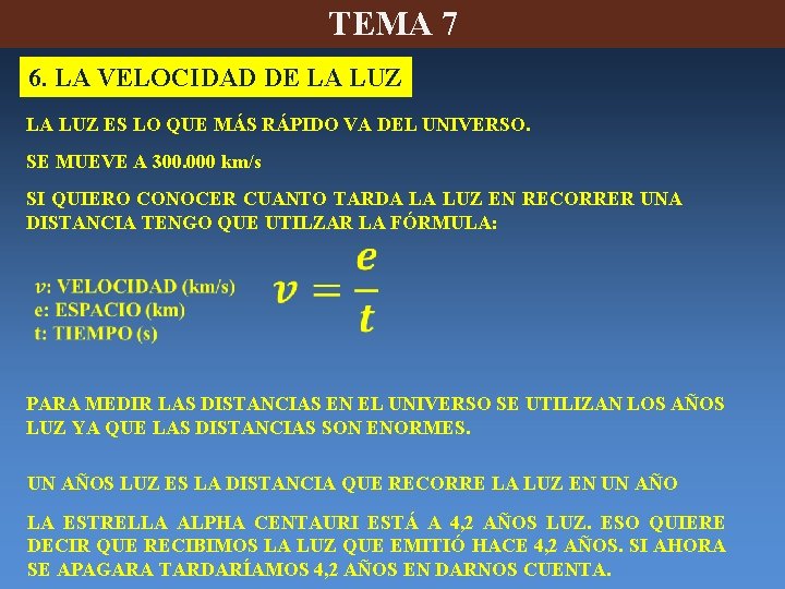 TEMA 7 6. LA VELOCIDAD DE LA LUZ ES LO QUE MÁS RÁPIDO VA TEMA 7 6. LA VELOCIDAD DE LA LUZ ES LO QUE MÁS RÁPIDO VA