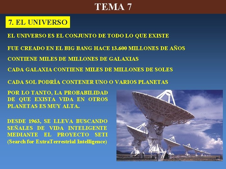 TEMA 7 7. EL UNIVERSO ES EL CONJUNTO DE TODO LO QUE EXISTE FUE TEMA 7 7. EL UNIVERSO ES EL CONJUNTO DE TODO LO QUE EXISTE FUE