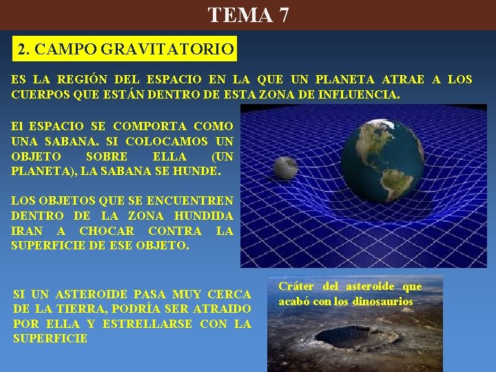 TEMA 7 2. CAMPO GRAVITATORIO ES LA REGIÓN DEL ESPACIO EN LA QUE UN TEMA 7 2. CAMPO GRAVITATORIO ES LA REGIÓN DEL ESPACIO EN LA QUE UN