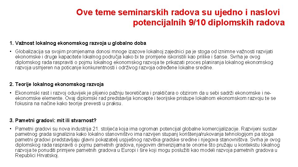 Ove teme seminarskih radova su ujedno i naslovi potencijalnih 9/10 diplomskih radova 1. Važnost