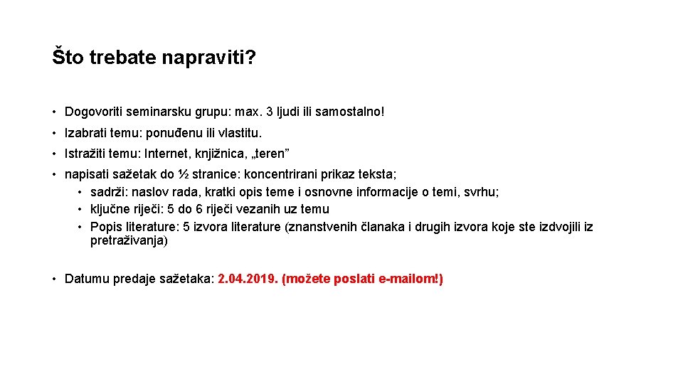 Što trebate napraviti? • Dogovoriti seminarsku grupu: max. 3 ljudi ili samostalno! • Izabrati