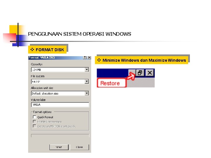 PENGGUNAAN SISTEM OPERASI WINDOWS v FORMAT DISK v Minimize Windows dan Maximize Windows 
