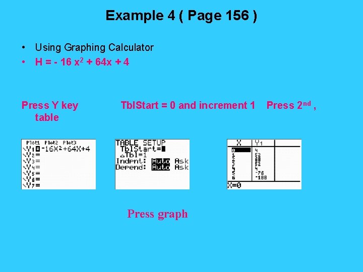 Example 4 ( Page 156 ) • Using Graphing Calculator • H = -