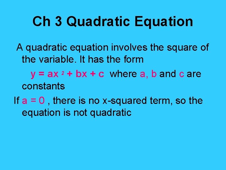 Ch 3 Quadratic Equation A quadratic equation involves the square of the variable. It