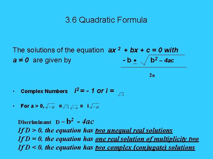 3. 6 Quadratic Formula The solutions of the equation ax 2 + bx +