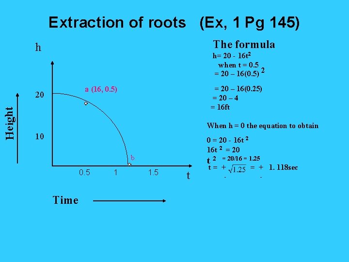 Extraction of roots (Ex, 1 Pg 145) The formula h h= 20 - 16