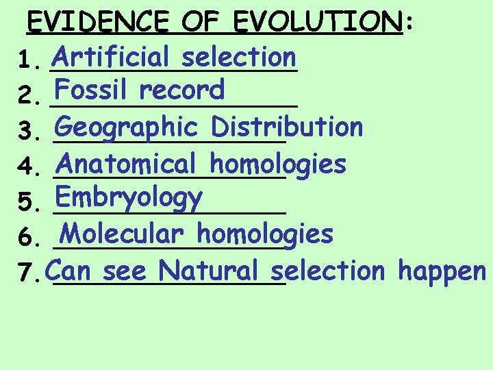 EVIDENCE OF EVOLUTION: selection 1. Artificial ________ Fossil record 2. ________ Geographic Distribution 3.