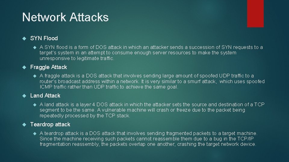 Network Attacks SYN Flood Fraggle Attack A fraggle attack is a DOS attack that