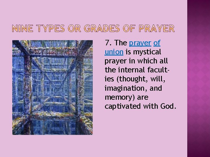 7. The prayer of union is mystical prayer in which all the internal faculties